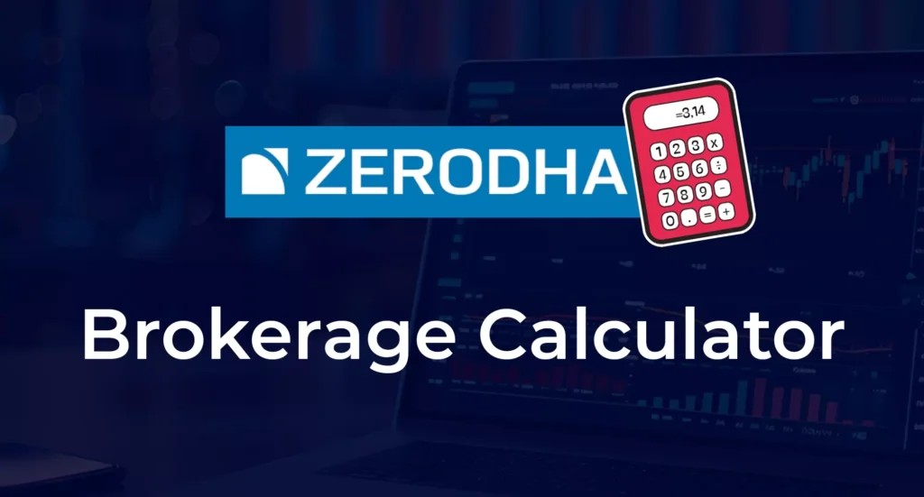 Zerodha Brokerage Calculator